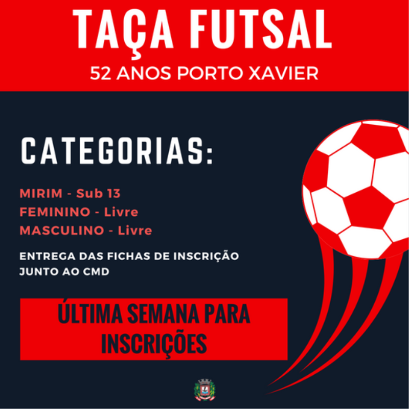 Última semana para inscrever-se na “TAÇA FUTSAL 52 ANOS PORTO XAVIER”.
